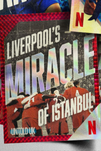 Poster Untold UK: Liverpool’s Miracle of Istanbul