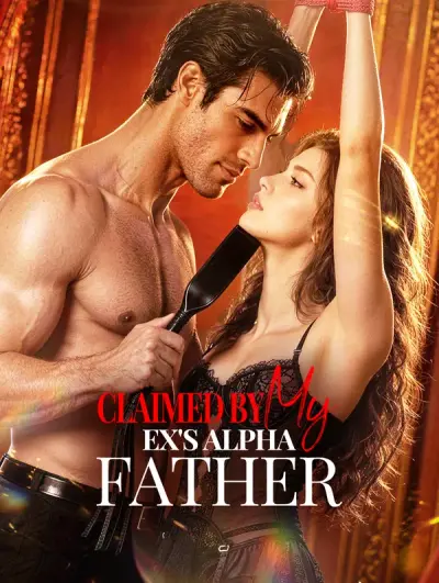 Claimed by My Ex’s Alpha Father