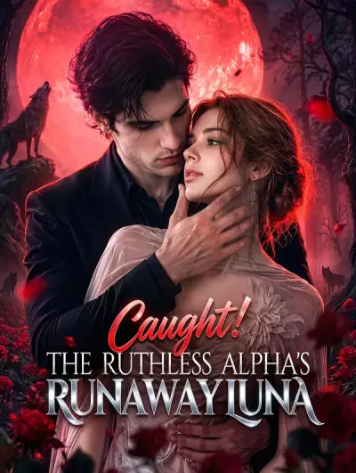 Caught! The Ruthless Alpha’s Runaway Luna