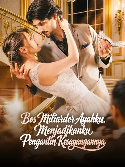 Bos Miliarder Ayahku Menjadikanku Pengantin Kesayangannya