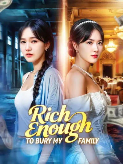 Rich Enough to Bury My Family