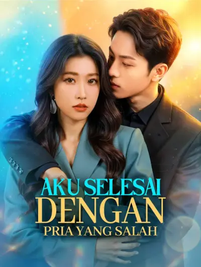 Aku Selesai dengan Pria yang Salah